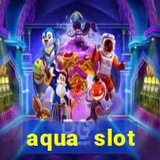 aqua slot porcentagem de jogos