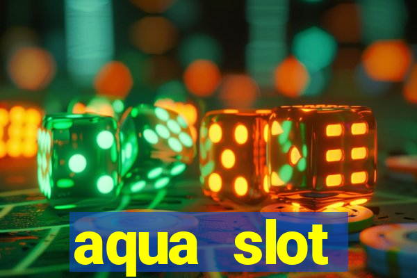 aqua slot porcentagem de jogos