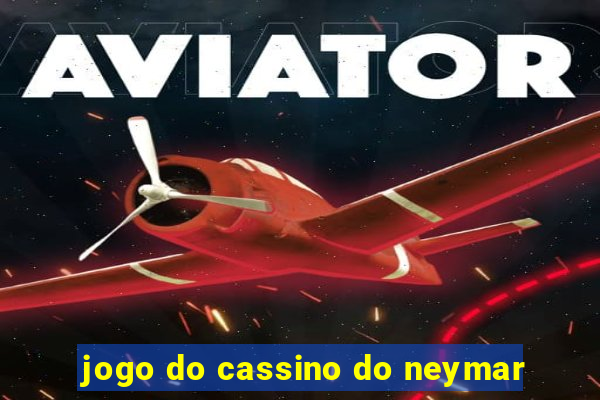 jogo do cassino do neymar