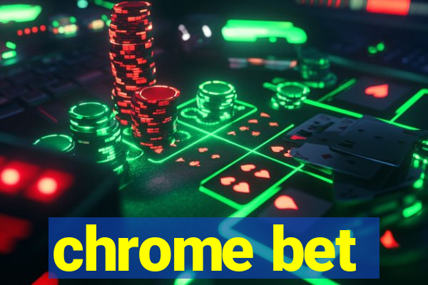 chrome bet