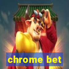 chrome bet