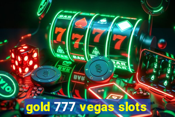 gold 777 vegas slots