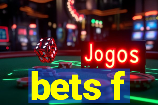 bets f