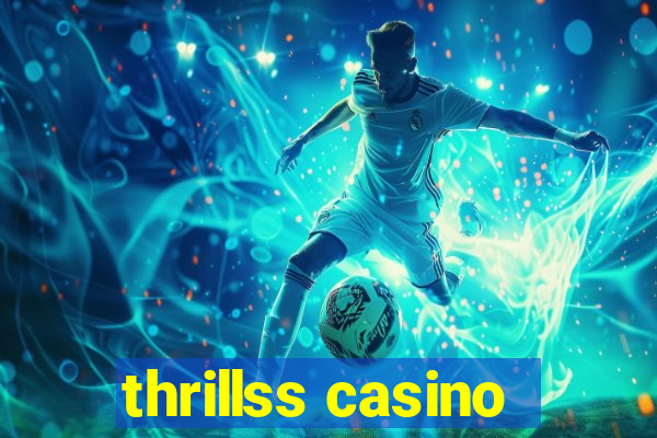 thrillss casino