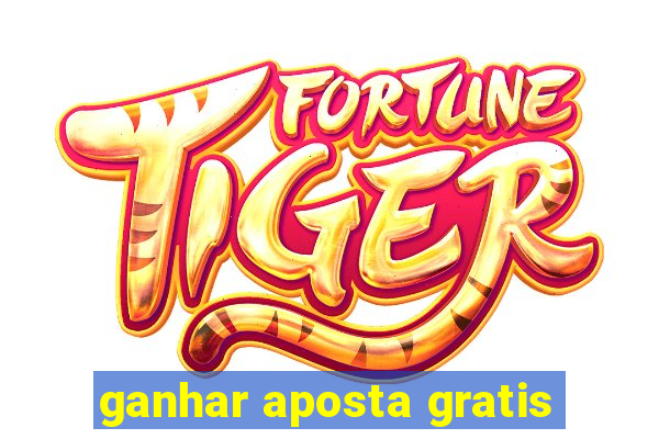 ganhar aposta gratis