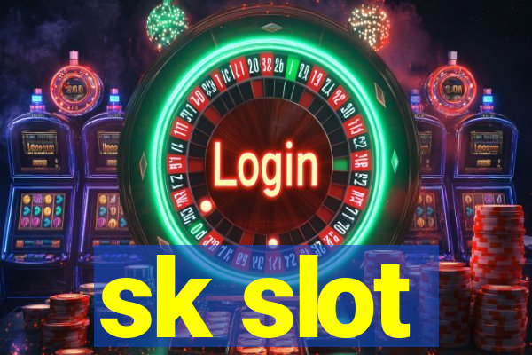 sk slot