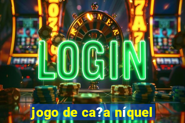 jogo de ca?a níquel