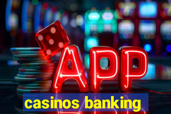 casinos banking