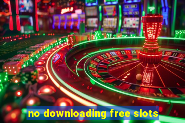 no downloading free slots