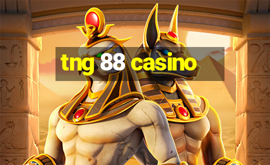 tng 88 casino