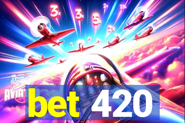 bet 420