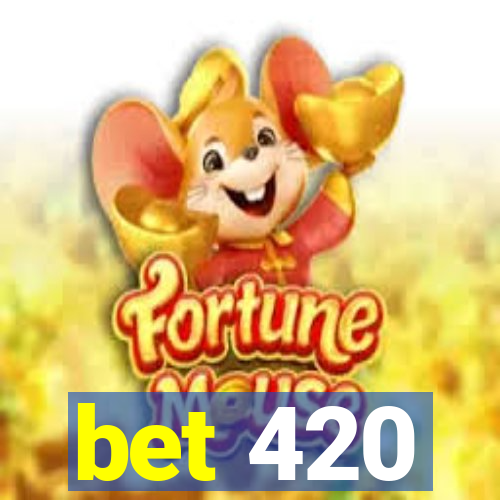 bet 420