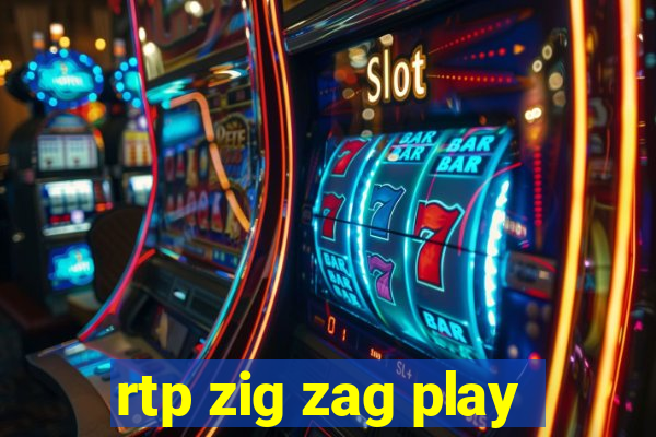 rtp zig zag play