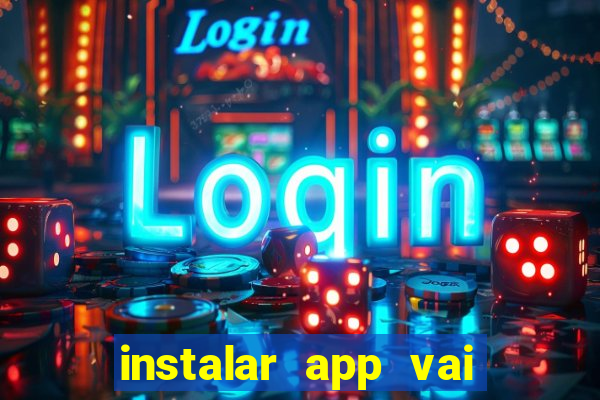 instalar app vai de bet