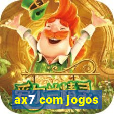 ax7 com jogos