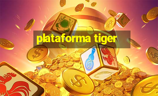 plataforma tiger