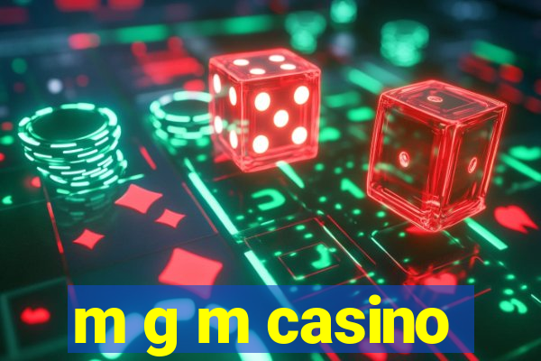 m g m casino