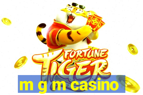 m g m casino