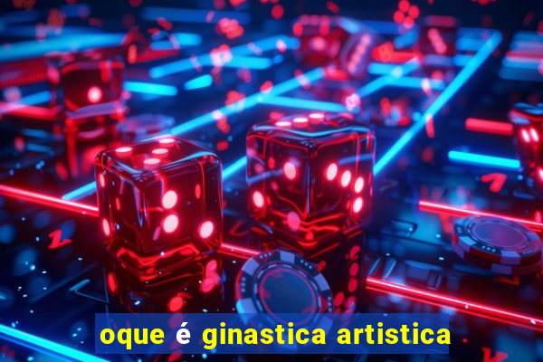 oque é ginastica artistica