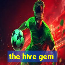 the hive gem