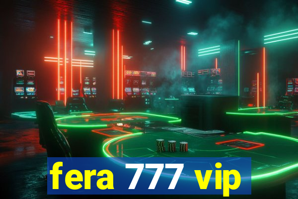 fera 777 vip