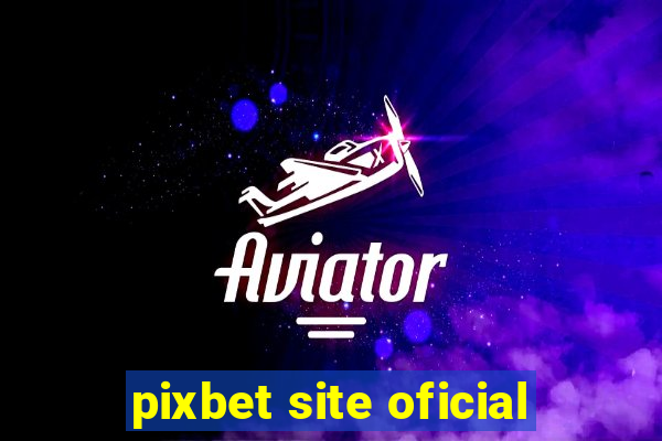 pixbet site oficial