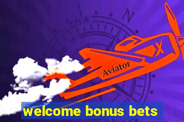 welcome bonus bets