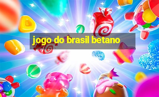 jogo do brasil betano