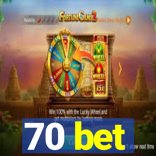 70 bet