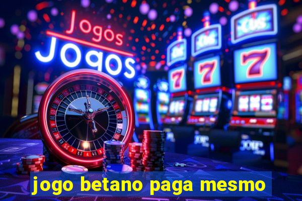 jogo betano paga mesmo