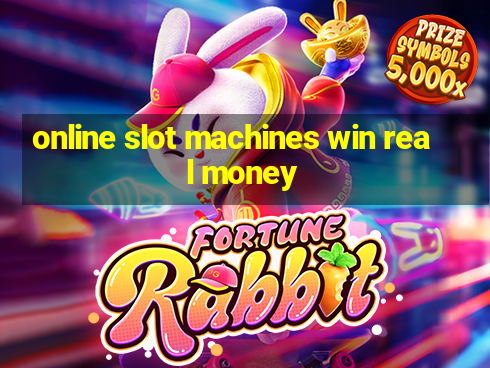 online slot machines win real money