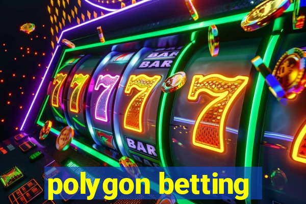 polygon betting