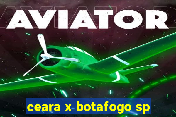 ceara x botafogo sp