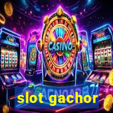 slot gachor