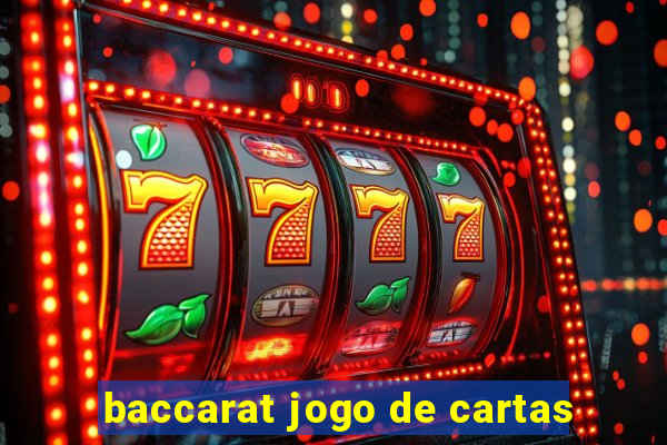 baccarat jogo de cartas