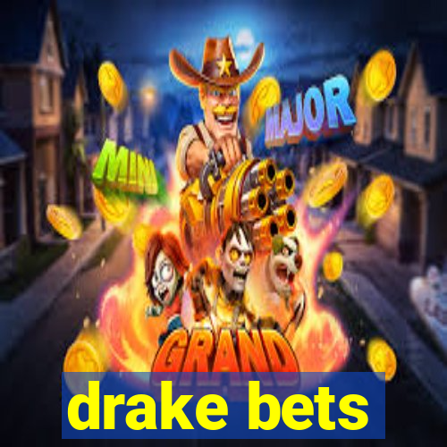 drake bets