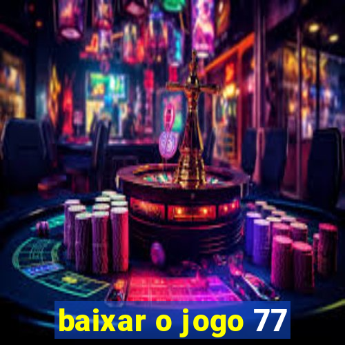 baixar o jogo 77