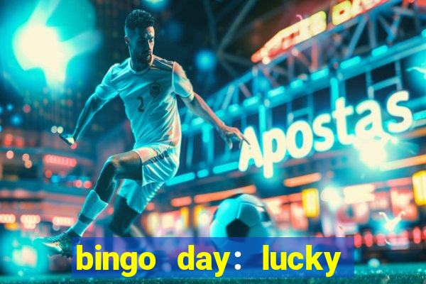 bingo day: lucky to win