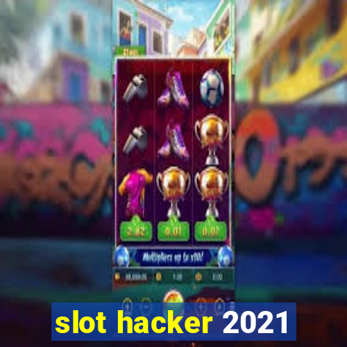 slot hacker 2021