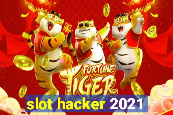 slot hacker 2021