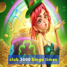 club 3000 bingo times