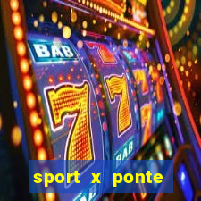 sport x ponte preta onde assistir