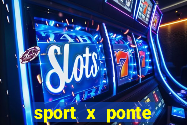 sport x ponte preta onde assistir