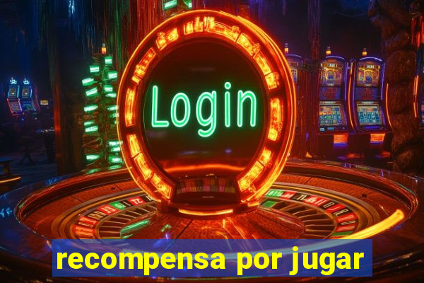 recompensa por jugar