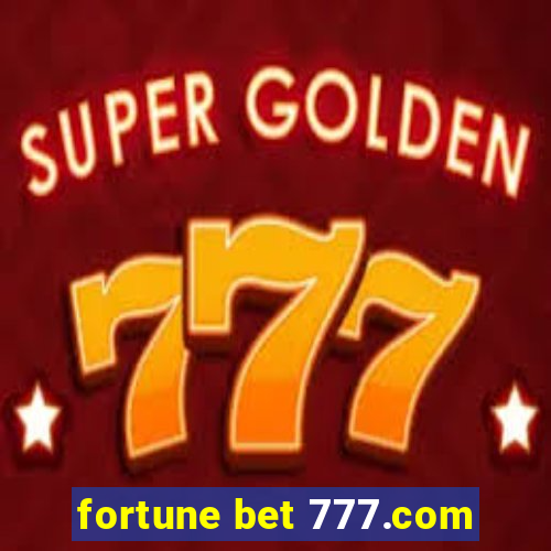 fortune bet 777.com