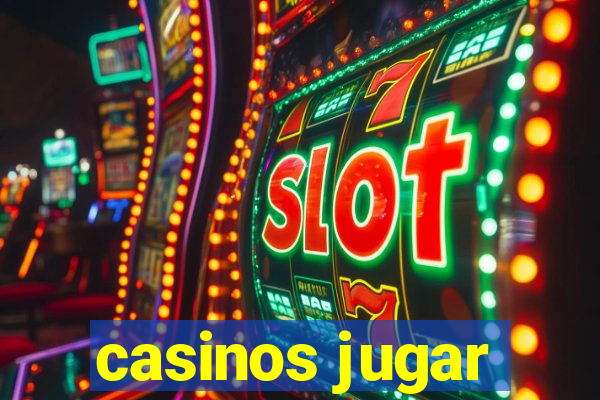 casinos jugar