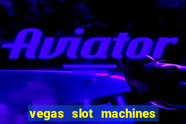 vegas slot machines free online