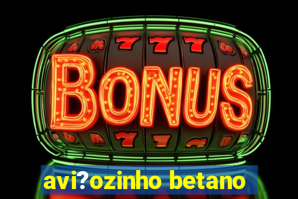 avi?ozinho betano