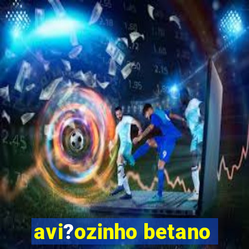 avi?ozinho betano