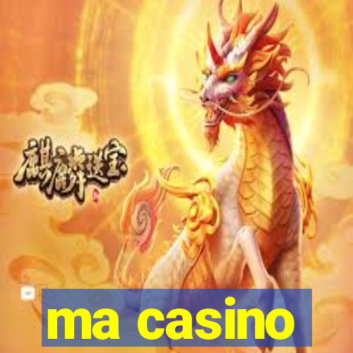 ma casino